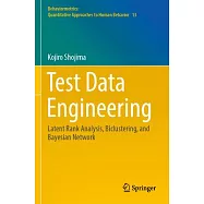 Test Data Engineering: Latent Rank Analysis, Biclustering, and Bayesian Network