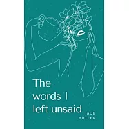 The words I left unsaid.
