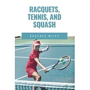 Racquets, Tennis, and Squash