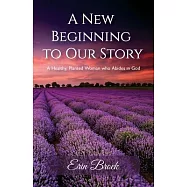 A New Beginning to Our Story, A Healthy, Planted Woman who Abides in God