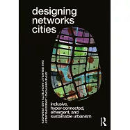 Designing Networks Cities: Inclusive, Hyper-Connected, Emergent, and Sustainable Urbanism
