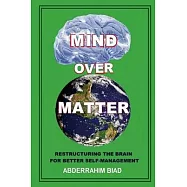 Mind Over Matter: Restructuring the Brain for Better Self-Management