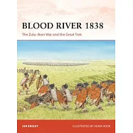 Blood River 1838: The Zulu-Boer War and the Great Trek