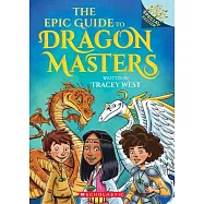 The Epic Guide to Dragon Masters: A Branches Special Edition (Dragon Masters)