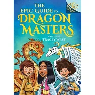 The Epic Guide to Dragon Masters: A Branches Special Edition (Dragon Masters)
