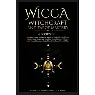 Wicca Witchcraft and Tarot Mastery: 6 Books in 1: Beginner&rsquo;s Guide to Learn the Secrets of Witchcraft with Wiccan