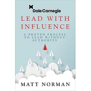 Dale Carnegie & Associates Presents Exercise Your Leadership Superpower: A How-To Manual on Becoming an Influential