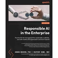 Responsible AI in the Enterprise: Practical AI risk management for explainable, auditable, and safe models with