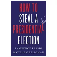 How to Steal a Presidential Election
