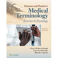 Dunmore and Fleischer’s Medical Terminology: Exercises in Etymology