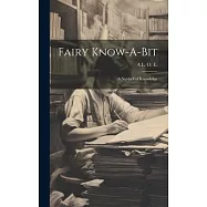 Fairy Know-A-Bit: A Nutshell of Knowledge