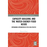 Capacity-Building and the Water-Energy-Food Nexus: Rethinking Integration in the Asia-Pacific