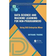 Data Science and Machine Learning for Non-Programmers: Using SAS Enterprise Miner