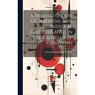 A Treatise On the Differential and Integral Calculus, and On the Calculus of Variations