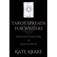 Tarot Spreads For Writers: How To Use Tarot To Enhance Creativity And Empower Your Author Life