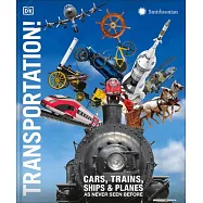 Transportation!: Cars, Trains, Ships and Planes as You’ve Never Seen It Before