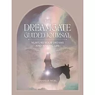The Dreamgate Guided Journal: Nurture Your Dreams and Waking Life