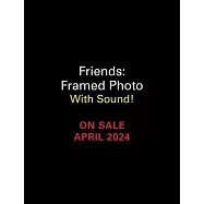 Friends: Framed Photo: With Sound!