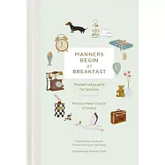 Manners Begin at Breakfast: Modern Etiquette for Families Revised and Updated Edition