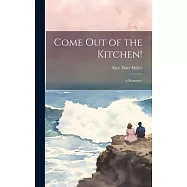 Come Out of the Kitchen!: A Romance