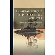 La Métaphysique En Présence Des Sciences: Essai Sur La Nécessité D’une Philosophie Fondamentale
