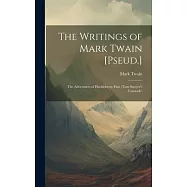 The Writings of Mark Twain [Pseud.]: The Adventures of Huckleberry Finn (Tom Sawyer&rsquo;s Comrade)