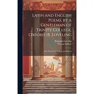 Latin and English Poems. by a Gentleman of Trinity College, Oxford [B. Loveling: Incl. Poems by T. Gilbert and Others]