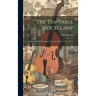 The Tea-Table Miscellany: A Collection of Choice Songs, Scots and English. 2 Vols. [In 1]