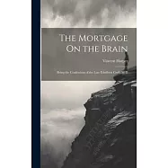 The Mortgage On the Brain: Being the Confessions of the Late Ethelbert Croft, M.D