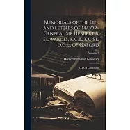 Memorials of the Life and Letters of Major-General Sir Herbert B. Edwardes, K.C.B., K.C.S.I., D.C.L., of Oxford; Ll.D
