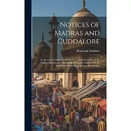 Notices of Madras and Cuddalore: In the Last Century, From the Journals and Lectures of the Earliest Missionaries
