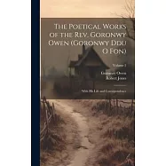 The Poetical Works of the Rev. Goronwy Owen (Goronwy Ddu O Fon): With His Life and Correspondence; Volume 2