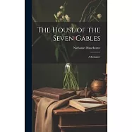 The House of the Seven Gables: A Romance