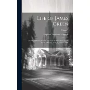 Life of James Green: Doctor of Divinity, Rector and Dean of Maritzburg, Natal, From February, 1849, to January, 1906