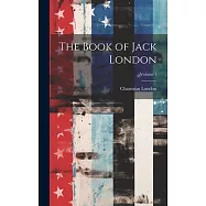 The Book of Jack London; Volume 1