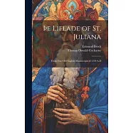 &thorn;e Liflade of St. Juliana: From Two Old English Manuscripts of 1230 A.D