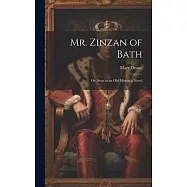 Mr. Zinzan of Bath: Or, Seen in an Old Mirror. a Novel