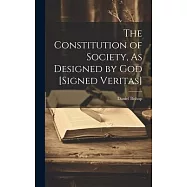 The Constitution of Society, As Designed by God [Signed Veritas]