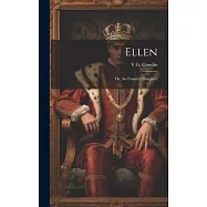 Ellen: Or, the Fanatic&rsquo;s Daughter