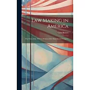 Law Making in America: The Story of the 1911-12 Session of the Sixty-Second Congress