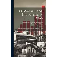 Commerce and Industries of Japan: A Report of Investigations Conducted by Robert P. Porter