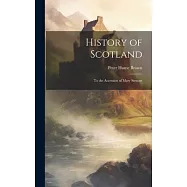 History of Scotland: To the Accession of Mary Stewart