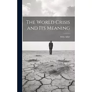 The World Crisis and Its Meaning