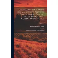 Calendar of State Papers and Manuscripts Relating, to English Affairs, Existing in the Archives and Collections of
