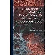 The Third Book of Anatomy, Physiology and Hygiene of the Human Body, Book 3