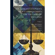 Mr. Serjeant Stephen&rsquo;s New Commentaries On the Laws of England: Partly Founded On Blackstone; Volume 4