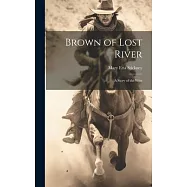Brown of Lost River: A Story of the West
