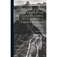 An Historical and Descriptive Account of China, by H. Murray, J. Crawfurd [And Others]