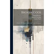 Broken Gods: A Reply to Mr. Stephen Paget&rsquo;s "Experiments On Animals"