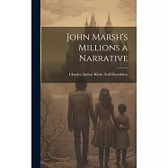 John Marsh’s Millions a Narrative